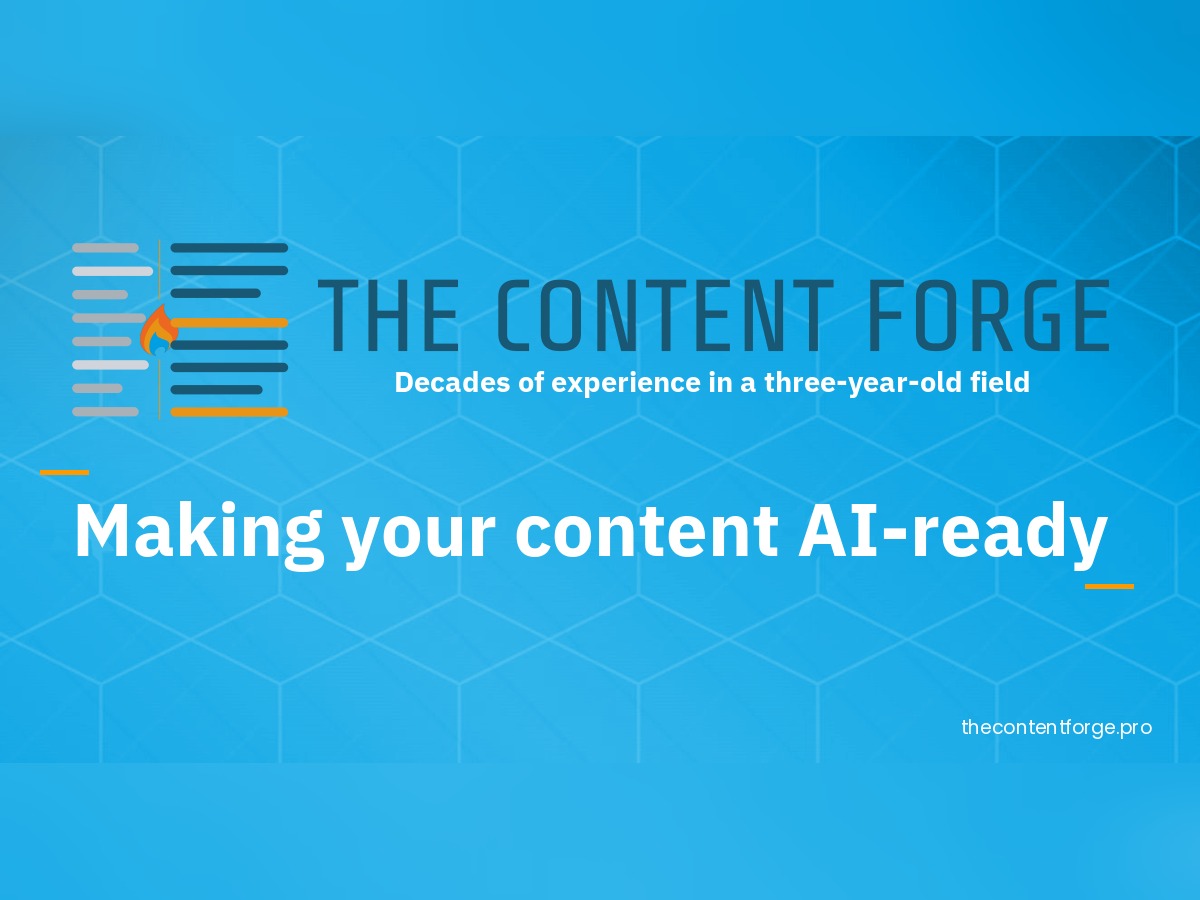 Banner image showing the logo of The Content Forge with the tagline "Decades of experience in a three-year-old field" and the words "Making your content AI-ready"